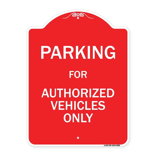 Parking For Authorized Vehicles Heavy-Gauge Aluminum Architectural Sign, 24" x 18", RW-1824-9802